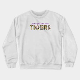 Just a girl who love tigers - wildlife oil painting wordart Crewneck Sweatshirt